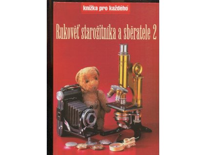 Rukověť starožitníka a sběratele. 2, Zdeněk Knápek, 1999
