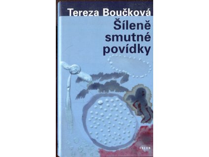 Šíleně smutné povídky, Tereza Boučková, 2013