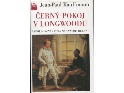 Černý pokoj v Longwoodu - Napoleonova cesta na Svatou Helenu
