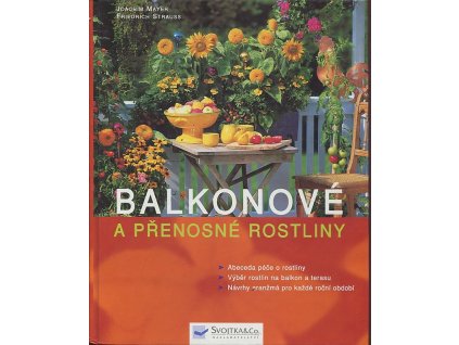 Balkonové a přenosné rostliny - abeceda péče o rostliny, výběr rostlin na balkon a terasu, návrhy aranžmá pro každé roční období