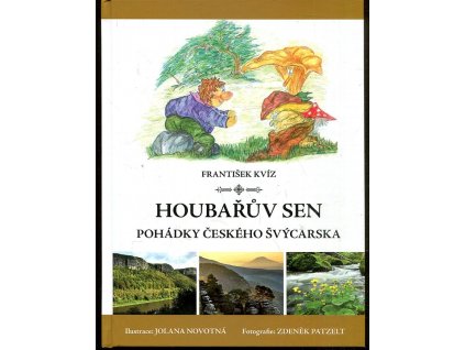 Houbařův sen - pohádky Českého Švýcarska, František Kvíz, 2015