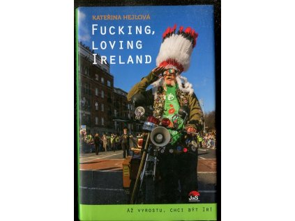 Fucking, loving Ireland, Kateřina Hejlová, 2014