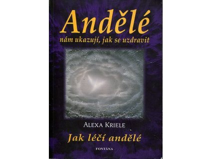 Andělé nám ukazují, jak se uzdravit, Alexa Kriele, 2010