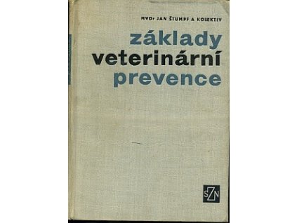 Základy veterinární prevence : Učebnice pro vys. školy zeměd, Jan Štumpf, 1964