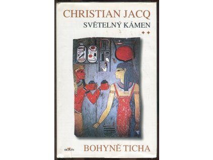 Světelný kámen. 2, Bohyně ticha, Christian Jacq, 2000