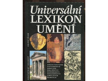 Universální lexikon umění - architektura, fotografie, grafika, malířství, osobnosti, sochařství, umělecká řemesla
