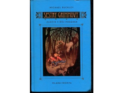 Sestry Grimmovy. Kniha první, Zločin v říši pohádek, Michael Buckley, 2008