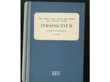 Strojnictví - učeb. text pro nestrojnické prům. školy a pro dvouleté večerní školy strojnické. 4. díl, Strojní součásti a mechanismy, 1958