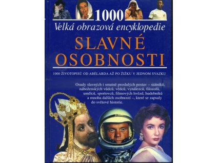 Slavné osobnosti - velká obrazová encyklopedie - 1000 hesel