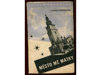 Město mé matky - román - Ve stínu zapomenuté olše, Juliusz Kaden-Bandrowski, 1937