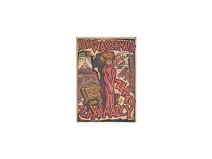 Zlato z Caxamalcy a jiné povídky, Jakob Wassermann, 1927