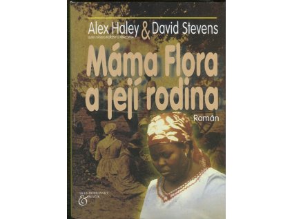 Máma Flora a její rodina, Alex Haley, 2002
