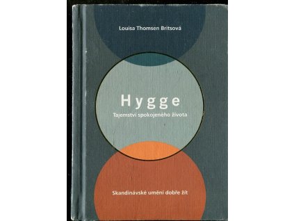 Hygge - Tajemství spokojeného života, Louisa Thomsen Britsová, 2017