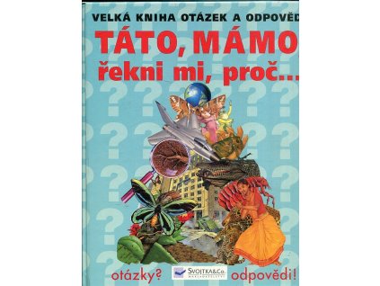 Táto, mámo, řekni mi, proč--