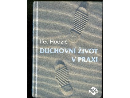 Duchovní život v praxi, Ifet Hodžič, 2006