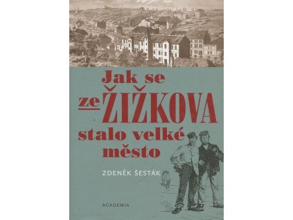 Jak se ze Žižkova stalo velké město - 1865-1914