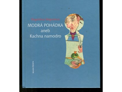 Modrá pohádka, aneb, Kachna namodro, Magdalena Wagnerová, 2002