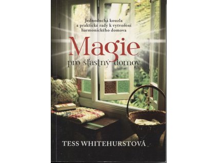 Magie pro šťastný domov, Tess Whitehurstová, 2013