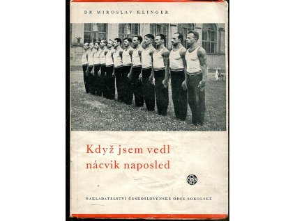Když jsem vedl nácvik ČOS naposled, Miroslav Klinger, 1948