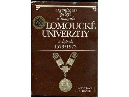 Organizace, pečeti a insignie olomoucké univerzity v letech 1573-1973, František Šantavý, 1980