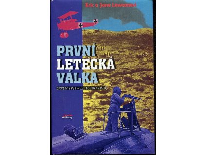 První letecká válka : srpen 1914 – listopad 1918, Eric Lawson, 1997