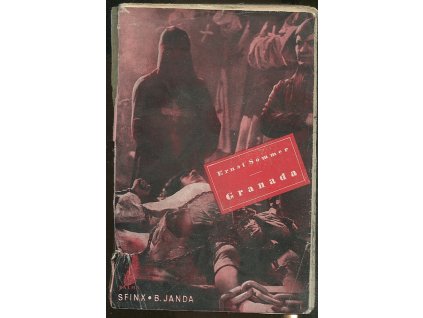 Granada - Poselství z Granady - román z roku 1490, Ernst Sommer, 1937
