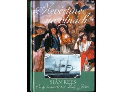 Nevěstinec na vlnách : osudy trestanecké lodi Lady Julian, Sian Rees, 2002