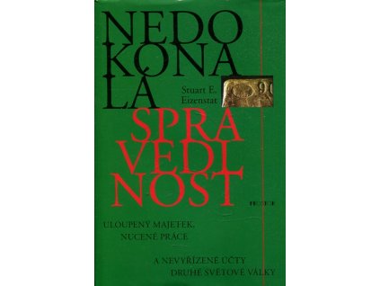 Nedokonalá spravedlnost - uloupený majetek, nucené práce a nevyřízené účty druhé světové války, Stuart Eizenstat, 2005