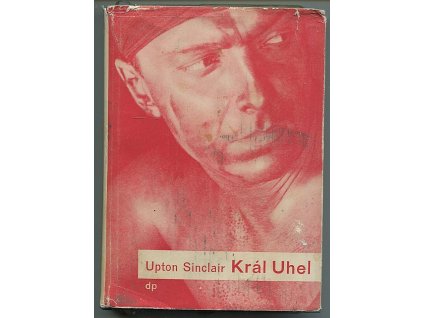 Král Uhel - román z uhelného kraje koloradského, Upton Sinclair, 1932