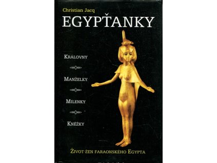 Egypťanky : život žen faraonského Egypta, Christian Jacq, 2001