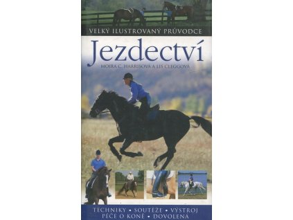 Jezdectví - techniky, soutěže, výstroj, péče o koně, dovolená, Moira C Harris, 2007