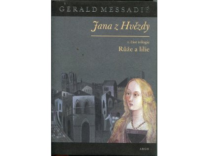 Jana z Hvězdy. 1.-3.díl, Gerald Messadié, 2004