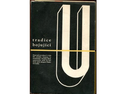 Tradice bojující : doposud nevydané 4. číslo III. ročníku 1938 časopisu U, čtvrtletníku skupiny Blok, zastaveného před 25 lety těsně před okupací Československa