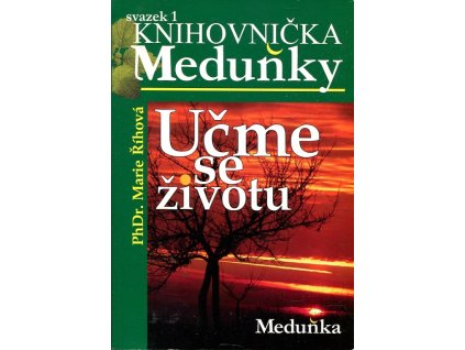 Učme se životu : přejdi svůj oheň, Marie Říhová, 2009