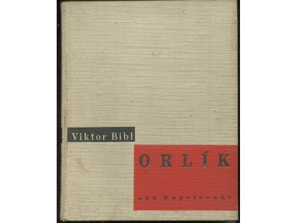Orlík, syn Napoleonův - román života, Viktor Bibl, 1933
