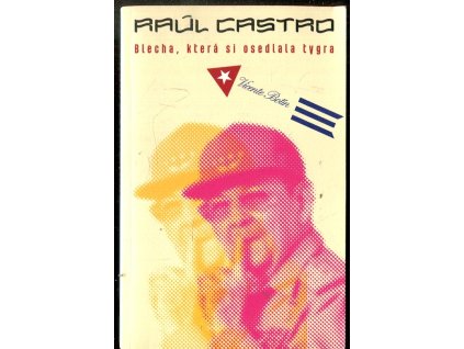 Raúl Castro : blecha, která si osedlala tygra, Vicente Botín, 2012