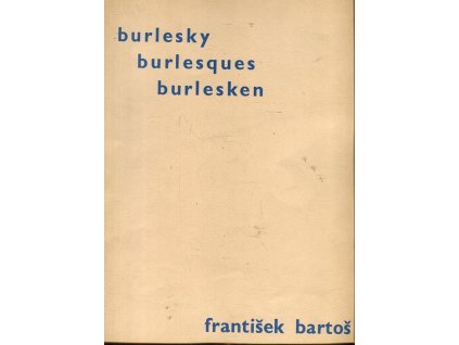 Burlesky - Burlesques - Burlesken - Op. 11. : Čtyři písně, František Bartoš, 1937