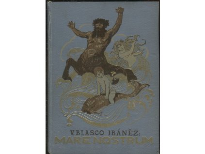 Mare Nostrum - Naše moře, Blasco Vincente Ibaňez, 1925