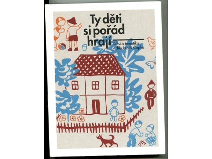 144441 ty deti si porad hraji detska tematika v dile bratri capku