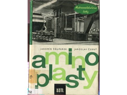Aminoplasty : Určeno prac. v chem. prům. a výzkumu, prac. v oboru plastických hmot a pro stud. na odb. školách chem