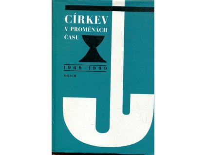 Církev v proměnách času - 1969-1999 - sborník Českobratrské církve evangelické, 2002