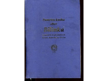 Pamětní kniha obce Bilinka a samot k ní příslušných Leveč, Kozí hora, Ovčín, 2016