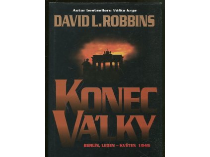 Konec války - Berlín, leden-květen 1945, David L Robbins, 2002