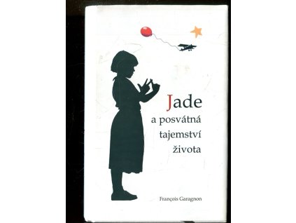 Jade a posvátná tajemství života, Francois Garagnon, 2012
