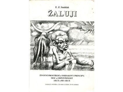 Žaluji : životní prostředí a Smidakovy principy: moc a odpovědnost, akce a re-akce