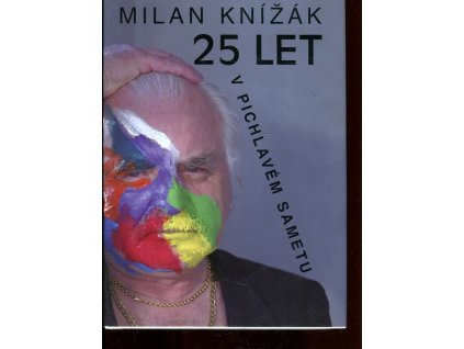 25 let v pichlavém sametu, Milan Knížák, 2015