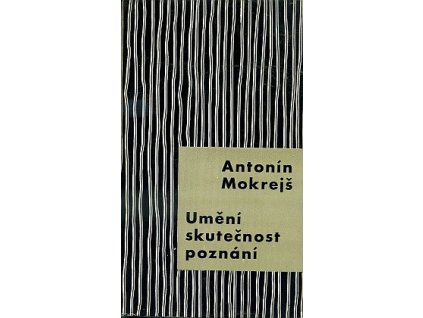 Umění, skutečnost, poznání, Antonín Mokrejš, 1966