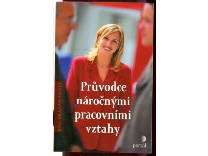 Průvodce náročnými pracovními vztahy, Gini Graham Scott, 2006