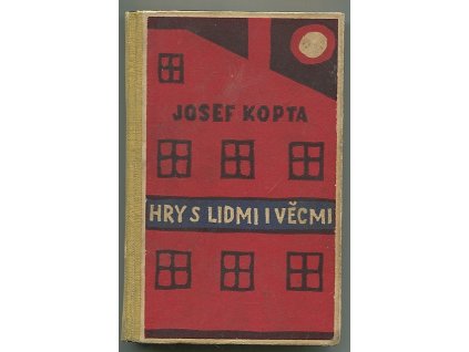 Hry s lidmi i věcmi - feuilletony a drobné prósy z let 1923-1926, Josef Kopta, 1927