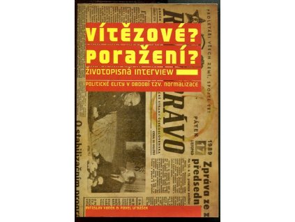 Vítězové? Poražení? životopisná interview. II. díl, Politické elity v období tzv. normalizace